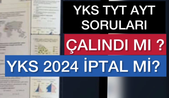 yks 2024 soruları çalındı mı